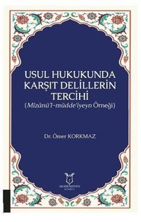 Usul Hukukunda Karşıt Delillerin Tercihi Ömer Korkmaz Akademisyen Kitabevi