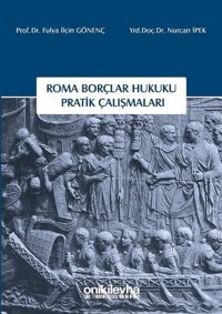 Roma Borçlar Hukuku Pratik Çalışmaları Fulya İlçin Gönenç On İki Levha Yayıncılık