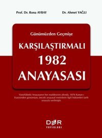 Geçmişten Günümüze Karşılaştırmalı 1982 Anayasası Ahmet Yağlı Der Yayınları