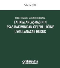 Milletlerarası Tahkim Hukukunda Anlaşmasının Esastan Geçerliliğine Uygulanacak Hukuk Selin Ece Tekin On İki Levha Yayıncılık