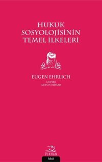 Hukuk Sosyolojisinin Temel İlkeleri Eugen Ehrlich Pinhan Yayıncılık