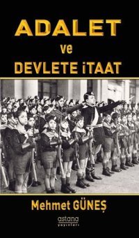 Adalet ve Devlete İtaat Mehmet Güneş Astana Yayınları