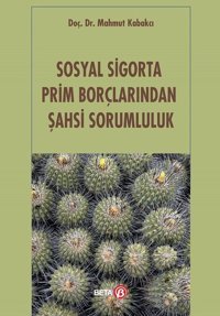 Sosyal Sigorta Prim Borçlarından Şahsi Sorumluluk Mahmut Kabakcı Beta Yayınları