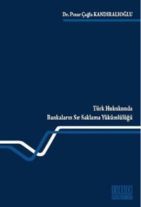 Türk Hukukunda Bankaların Sır Saklama Yükümlülüğü Pınar Çağla Kandıralıoğlu On İki Levha Yayıncılık