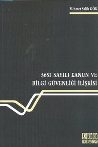 5651 Sayılı Kanun ve Bilgi Güvenliği İlişkisi Mehmet Salih Gök On İki Levha Yayıncılık