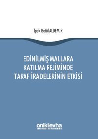 Edinilmiş Mallara Katılma Rejiminde Taraf İradelerinin Etkisi İpek Betül Aldemir On İki Levha Yayıncılık