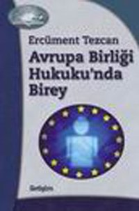 Avrupa Birliği Hukukunda Birey Ercüment Tezcan İletişim Yayınları