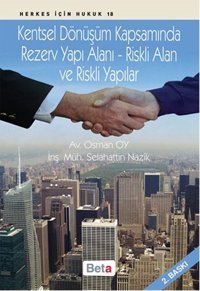 Kentsel Dönüşüm Kapsamında Rezerv Yapı Alanı-Riskli Alan ve Riskli Yapılar Osman Oy, Selahattin Nazik Beta Yayınları