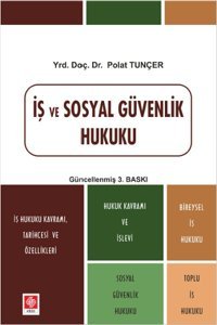 İş ve Sosyal Güvenlik Hukuku Polat Tuncer Ekin Basım Yayın