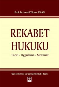 Rekabet Hukuku - Teori Uygulama Mevzuat Ekin Basım Yayın