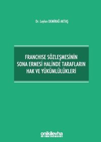 Franchise Sözleşmesinin Sona Ermesi Halinde Tarafların Hak ve Yükümlülükleri Leylan Demirağ Aktaş On İki Levha Yayıncılık