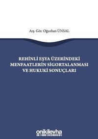 Rehinli Eşya Üzerindeki Menfaatlerin Sigortalanması ve Hukuki Sonuçları Oğuzhan Ünsal On İki Levha Yayıncılık