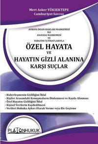 Özel Hayata ve Hayatın Gizli Alanına Karşı Suçlar Mert Asker Yüksektepe Platon Hukuk Yayınevi