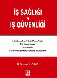 İş Sağlığı ve İş Güvenliği Teoman Akpınar Ekin Basım Yayın