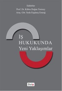 İş Hukukunda Yeni Yaklaşımlar Beta Yayınları