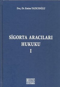 Sigorta Aracıları Hukuku 1 Emine Yazıcıoğlu On İki Levha Yayıncılık