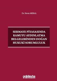 Sermaye Piyasasında Kamuyu Aydınlatma Belgelerinden Doğan Hukuki Sorumluluk Nevin Meral On İki Levha Yayıncılık