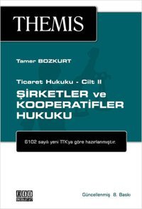 Themis - Şirketler ve Kooperatifler Hukuku Ticaret Hukuku Cilt 2 Tamer Bozkurt On İki Levha Yayıncılık