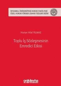 Toplu İş Sözleşmesinin Emredici Etkisi Huriye Hilal Yılmaz On İki Levha Yayıncılık