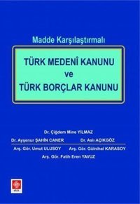 Türk Medeni Kanunu ve Türk Borçlar Kanunu - Madde Karşılaştırmalı Kolektif Ekin Basım Yayın