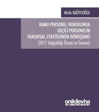 Kamu Personel Hukukunda Geçici Personelin Hukuksal Statüsünün Dönüşümü Mutlu Kağıtçıoğlu On İki Levha Yayıncılık