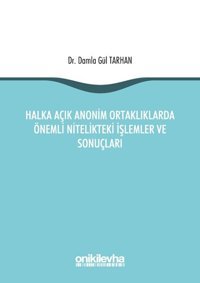 Halka Açık Anonim Ortaklıklarda Önemli Nitelikteki İşlemler ve Sonuçları Damla Gül Tarhan On İki Levha Yayıncılık
