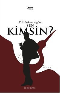 Erik Erikson'a Göre Sen Kimsin? Eddie Evans Gece Kitaplığı