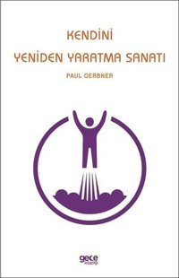 Kendini Yeniden Yaratma Sanatı Paul Gerbner Gece Kitaplığı