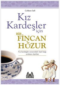 Kız Kardeşler İçin Bir Fincan Huzur Colleen Sell Arkadaş Yayıncılık