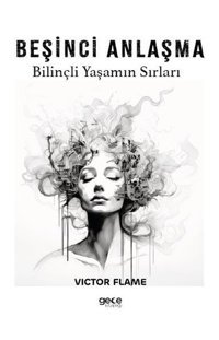 Beşinci Anlaşma - Bilinçli Yaşamın Sırları Victor Flame Gece Kitaplığı