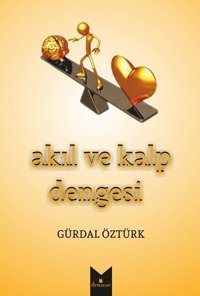 Akıl ve Kalp Dengesi Gürdal Öztürk Serencam Yayınevi
