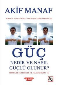 Güç Nedir ve Nasıl Güçlü Olunur? Spiritüel Söyleşiler ve Felsefe Serisi - 23 Akif Manaf Az Kitap