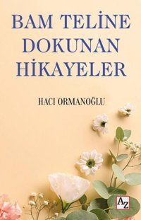 Bam Teline Dokunan Hikayeler Hacı Ormanoğlu Az Kitap