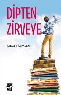 Dipten Zirveye Ahmet Alpaslan Arı Sanat Yayınevi