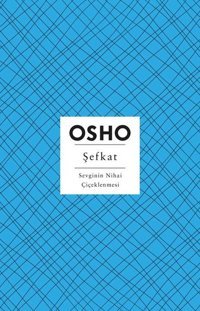 Şefkat - Sevginin Nihai Çiçeklenmesi Osho Butik