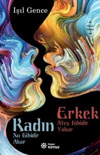 Kadın Su Gibidir Akar Erkek Ateş Gibidir Yakar Işıl Gence Doğan Novus
