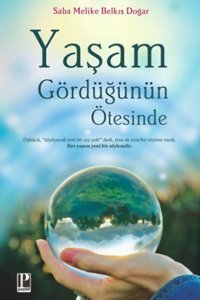 Yaşam Gördüğünün Ötesinde Saba Melike Belkıs Doğar Pozitif Yayıncılık