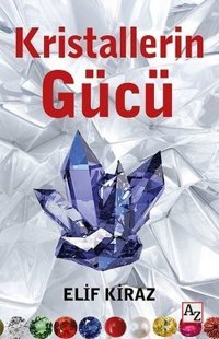 Kristallerin Gücü Elif Kiraz Az Kitap