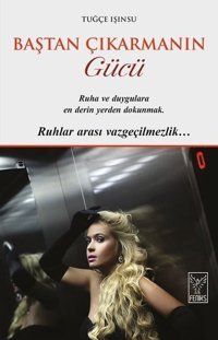Baştan Çıkarmanın Gücü Tuğçe Işınsu Feniks Kitap