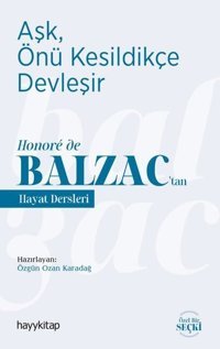 Aşk Önü Kesildikçe Devleşir - Honore de Balzactan Hayat Dersleri Kolektif Hayykitap