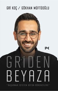 Griden Beyaza - Başarmak İsteyen Bütün Öğrencilere Gökhan Müftüoğlu Profil Kitap