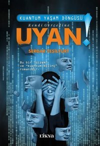 Kendi Gerçeğine Uyan - Kuantum Yaşam Döngüsü Serdar Yeşilyurt Likya