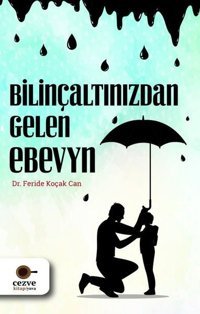 Bilinçaltınızdan Gelen Ebeveyn Feride Koçak Can Cezve Kitap