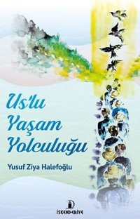 Uslu Yaşam Yolculuğu Yusuf Ziya Halefoğlu İskenderiye Yayınları