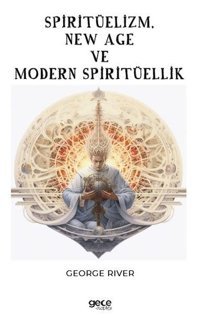 Spiritüelizm New Age ve Modern Spiritüellik George River Gece Kitaplığı