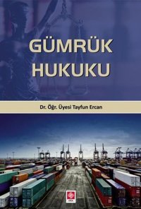 Gümrük Hukuku Ekin Basım Yayın