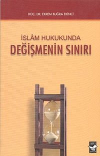 İslam Hukukunda Değişmenin Sınırı Ekrem Buğra Ekinci Arı Sanat Yayınevi