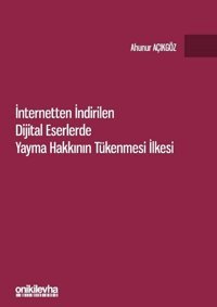 İnternetten İndirilen Dijital Eserlerde Yayma Hakkının Tükenmesi İlkesi Ahunur Açıkgöz On İki Levha Yayıncılık