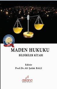 Maden Hukuku - Bildiriler Kitabı Kolektif Astana Yayınları
