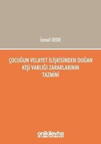 Çocuğun Velayet İlişkisinden Doğan Kişi Varlığı Zararlarının Tazmini İsmail Dede On İki Levha Yayıncılık